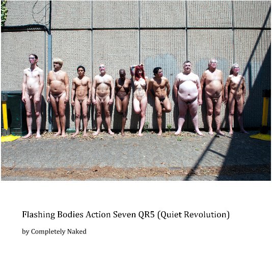Visualizza Flashing Bodies Action Seven QR5 / Quiet Revolution di Completely Naked