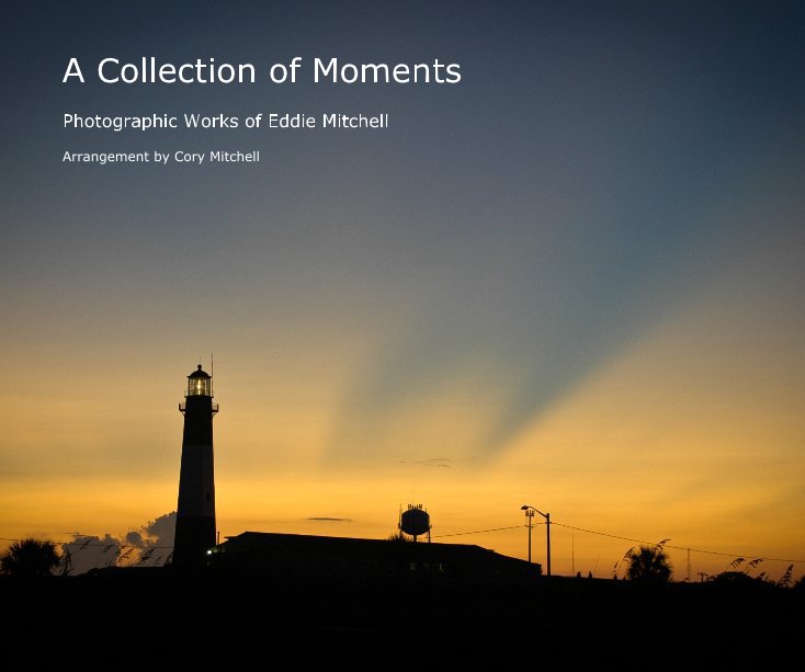View A Collection of Moments by Arrangement by Cory Mitchell