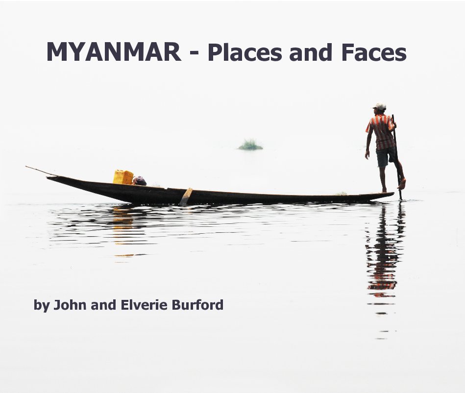 Ver MYANMAR - Places and Faces por John and Elverie Burford