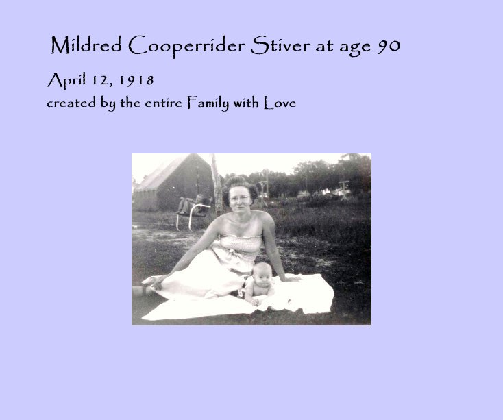 Mildred Cooperrider Stiver at age 90 nach created by the entire Family with Love anzeigen