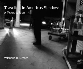 Traveling in Americas Shadow: A Ticket to Ride Valentina R. Sireech book cover