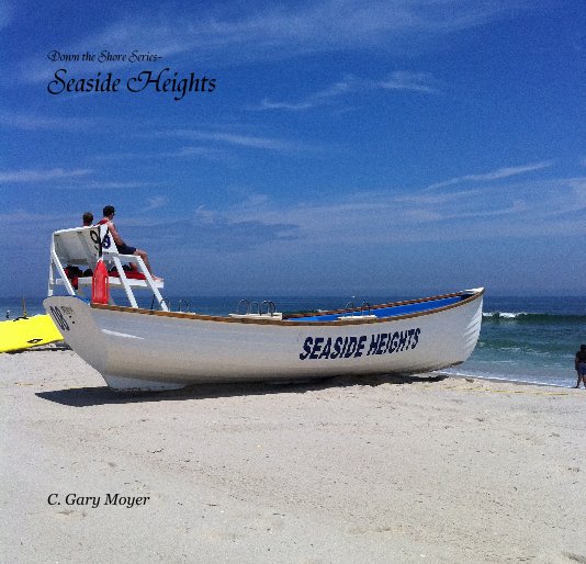 View Down the Shore Series- Seaside Heights by C. Gary Moyer