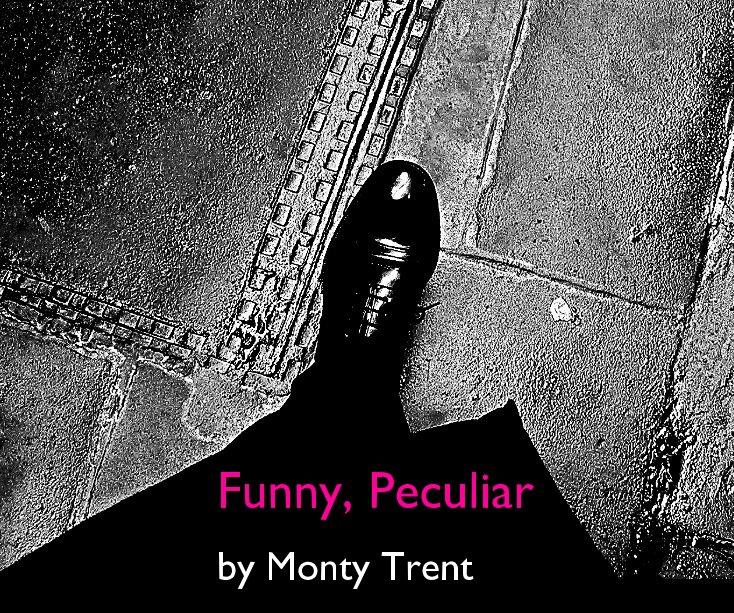 View Funny, Peculiar Monty Trent by Monty Trent