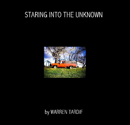 View STARING INTO THE UNKNOWN by WARREN TARDIF