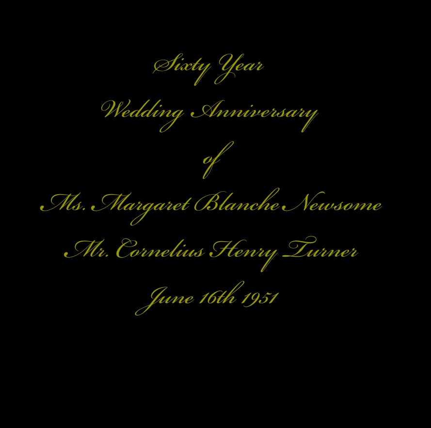 Visualizza Sixty Year Wedding Anniversary of Ms. Margaret Blanche Newsome Mr. Cornelius Henry Turner June 16th 1951 di Majix Photos & Productions, LLC