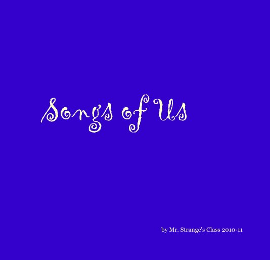 Ver Songs of Us por Mr. Strange's Class 2010-11