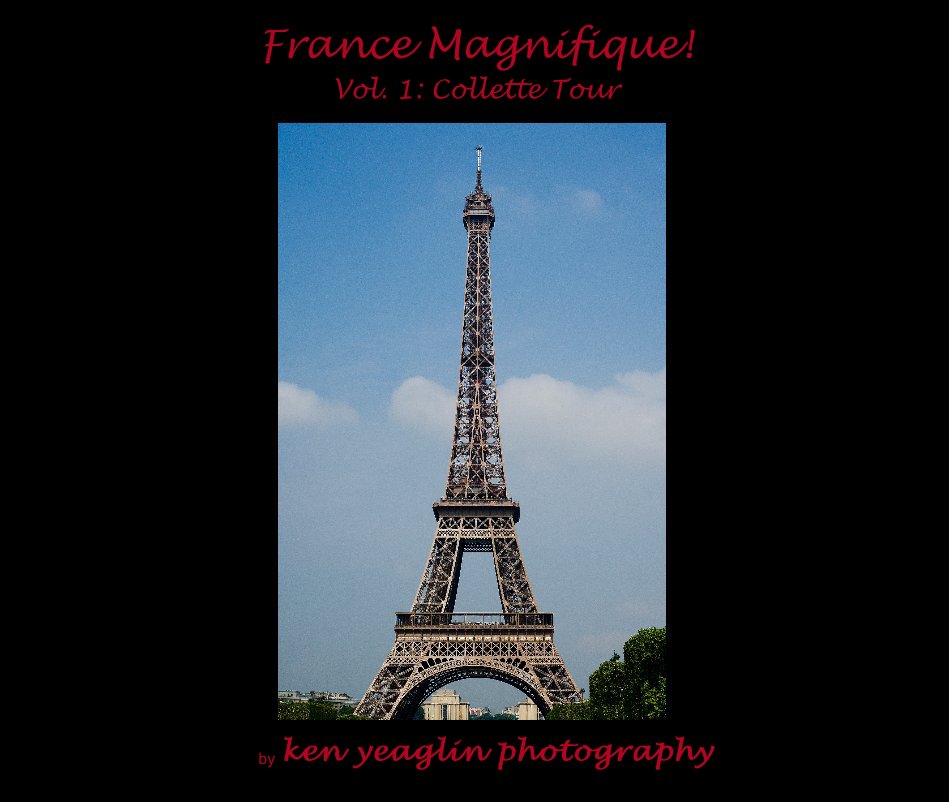 View France Magnifique! Vol. 1: Collette Tour by ken yeaglin photography