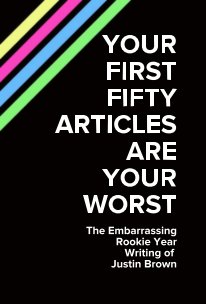 YOUR FIRST FIFTY ARTICLES ARE YOUR WORST book cover