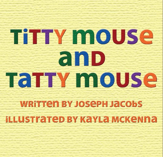 Ver Titty Mouse and Tatty Mouse por Joseph Jacobs