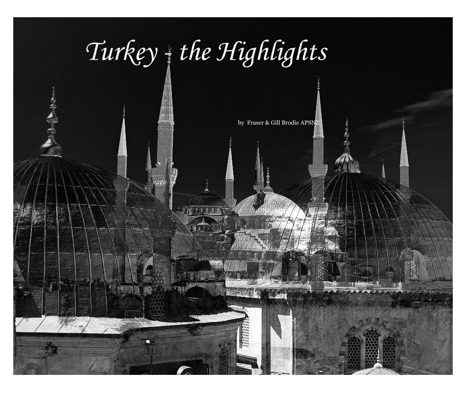View Turkey - the Highlights by Fraser & Gill Brodie APSNZ