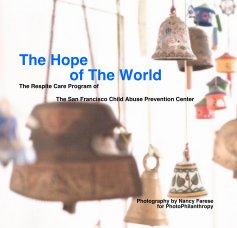 The Hope of The World The Respite Care Program of The San Francisco Child Abuse Prevention Center book cover