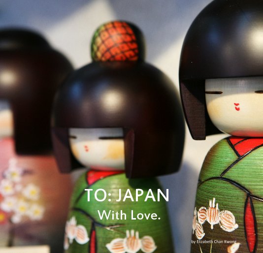 Ver TO: JAPAN With Love. por Elizabeth Chan Kwong