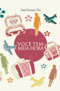 VOCÊ TEM MEIA HORA book cover