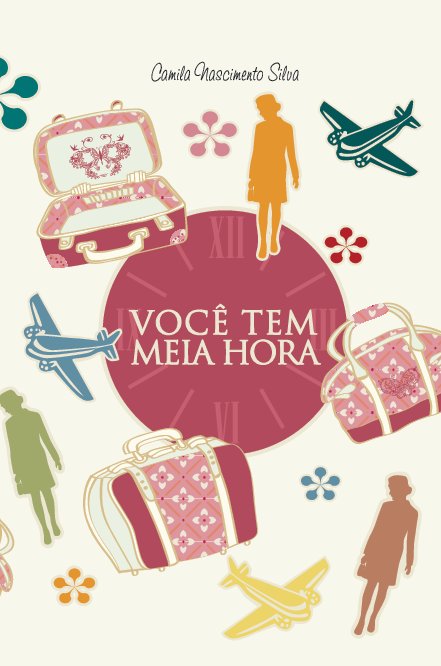 View VOCÊ TEM MEIA HORA by Camila Nascimento Silva