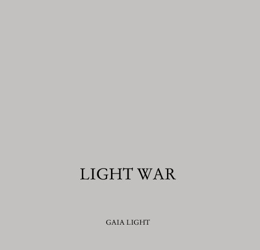 View LIGHT WAR by GAIA LIGHT