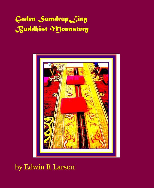 Ver Gaden SumdrupLing Buddhist Monastery por Edwin R Larson