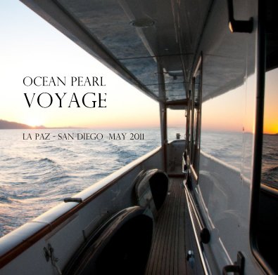 Ocean Pearl Voyage La Paz - San Diego May 2011 book cover
