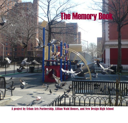 Ver The Memory Book por A project by Urban Arts Partnership, Lillian Wald Houses, and New Design High School