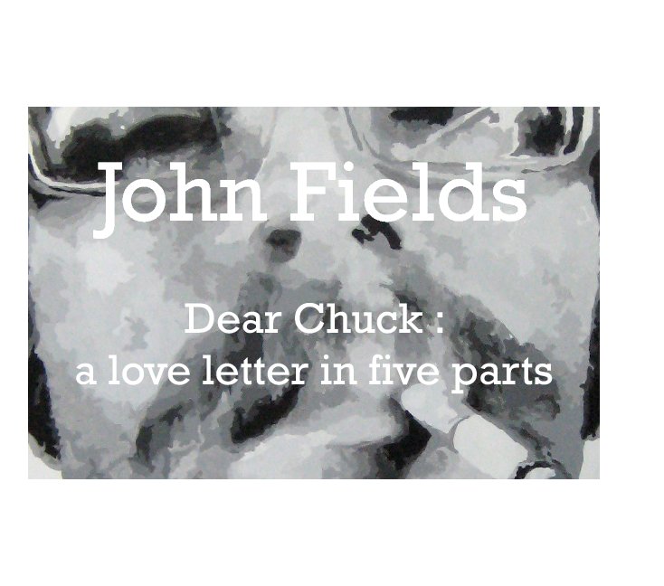 View Dear Chuck : a love letter in five parts by Maus Contemporary