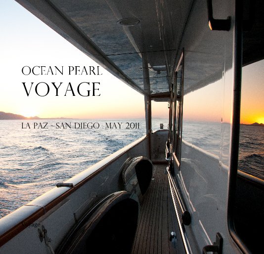 View Ocean Pearl Voyage La Paz - San Diego May 2011 by Voyage