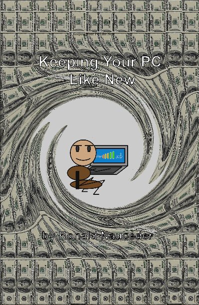 View Keeping Your PC Like New by Ronald Nauceder