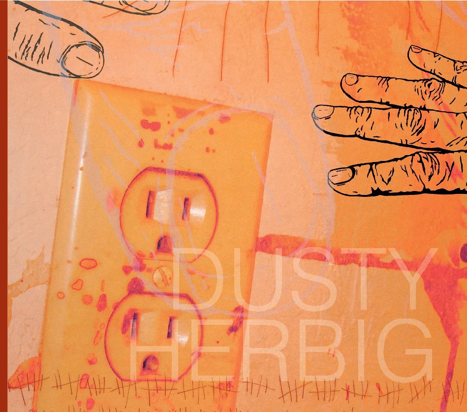 View Dusty Herbig, 2006 - 2011 by Dusty Herbig