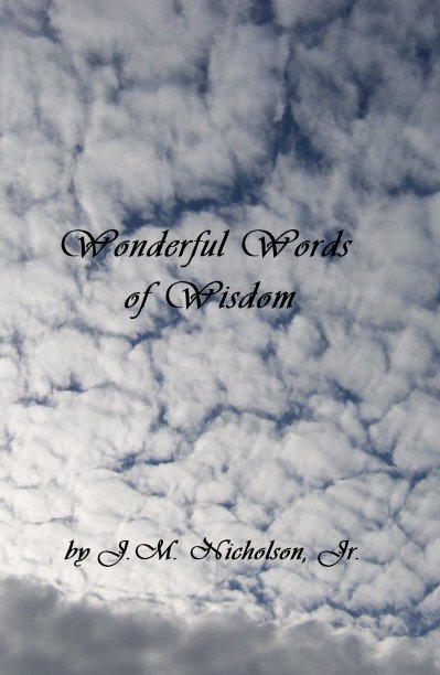 View Wonderful Words of Wisdom by J.M. Nicholson, Jr.