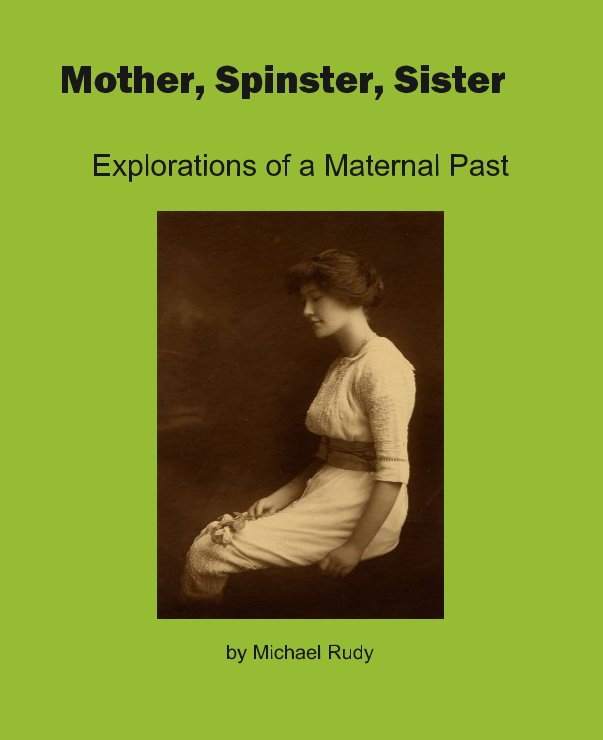 View Mother, Spinster, Sister by Michael Rudy