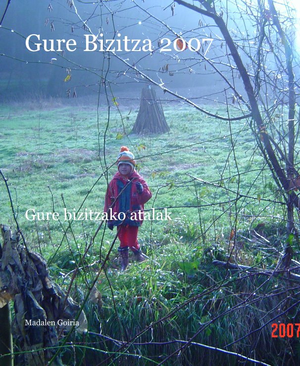 Ver Gure Bizitza 2007 por Madalen Goiria