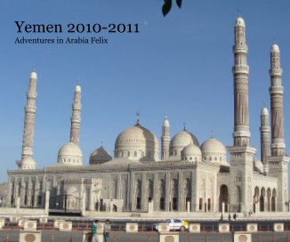 Yemen 2010-2011 Adventures in Arabia Felix book cover