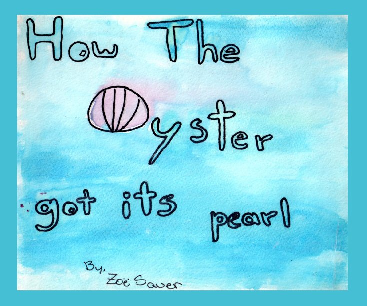 View How The Oyster Got Its Pearl by Zoe Sauer