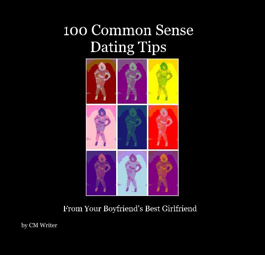View 100 Common Sense Dating Tips by CM Writer