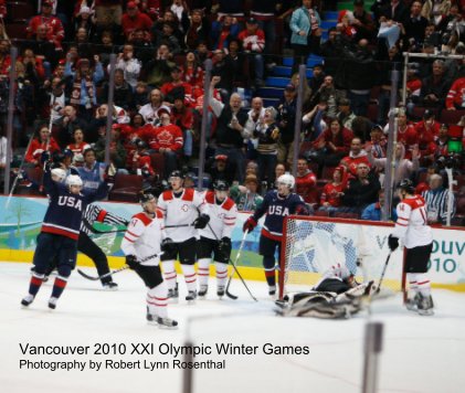 Vancouver 2010 XXI Olympic Winter Games Photography by Robert Lynn Rosenthal book cover