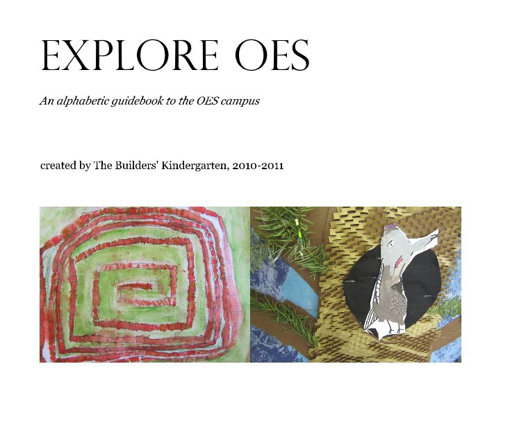 View Explore OES by created by The Builders' Kindergarten, 2010-2011