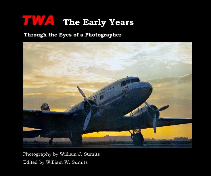 View TWA The Early Years by Bill Sumits