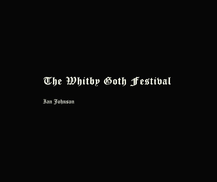 View The Whitby Goth Festival by Ian Johnson