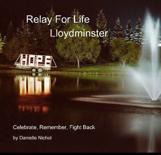 View Relay For Life Lloydminster by Danielle Nichol