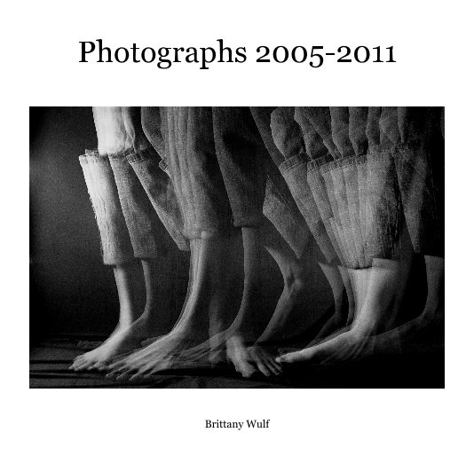 View Photographs 2005-2011 by Brittany Wulf