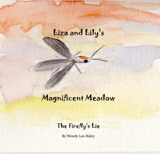 View Liza and Lily's Magnificent Meadow by Wendy Lee Haley