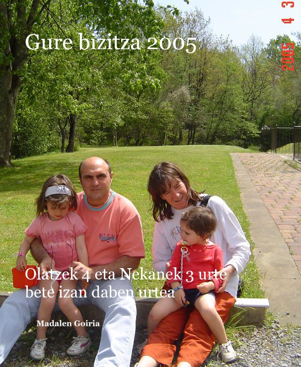 View Gure bizitza 2005 by Madalen Goiria