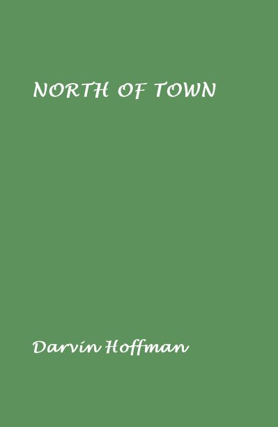 View NORTH OF TOWN by Darvin Hoffman