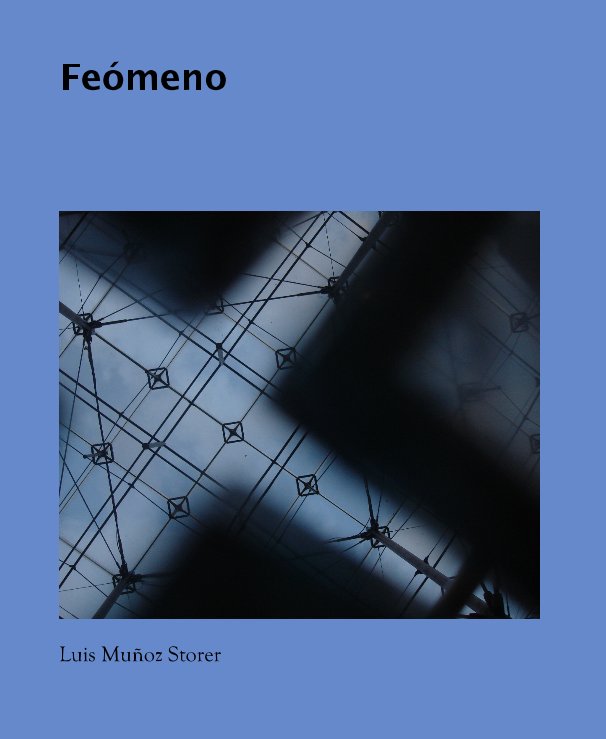 View Feómeno by Luis Muñoz Storer