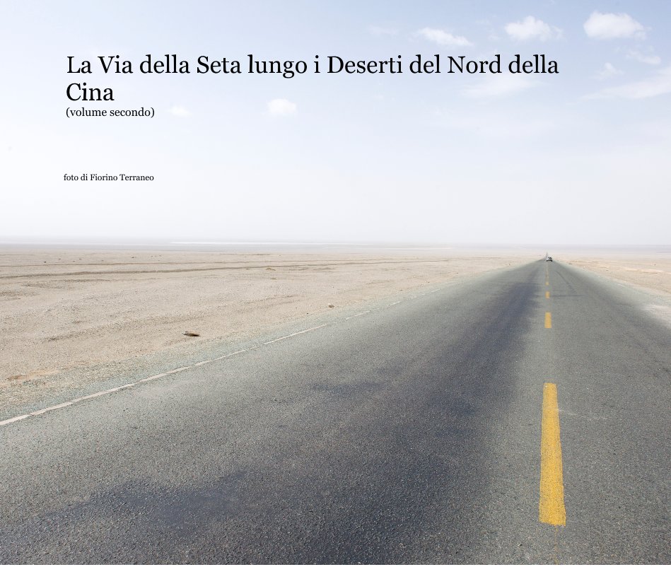 Visualizza La Via della Seta lungo i Deserti del Nord della Cina (volume secondo) di foto di Fiorino Terraneo