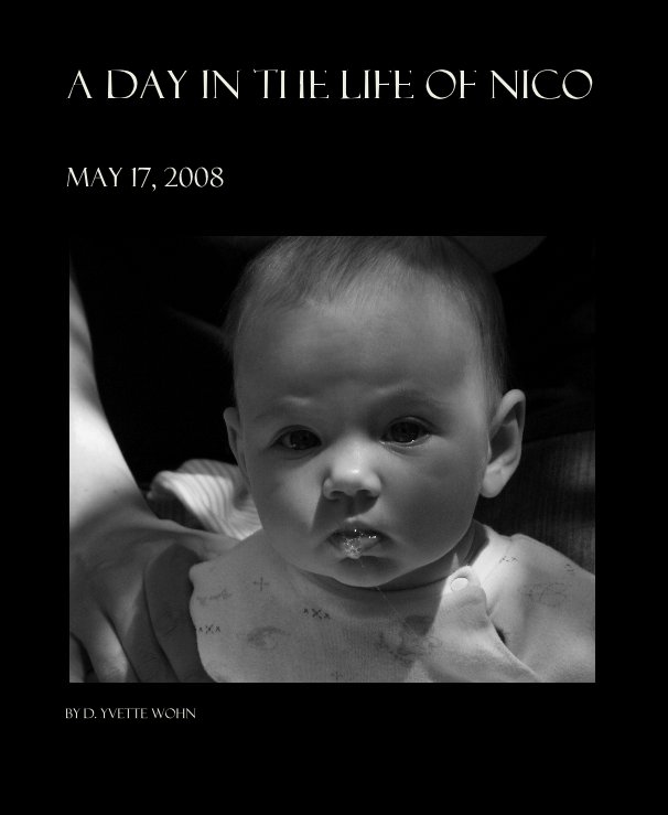 View A Day in the Life of Nico by D. Yvette Wohn