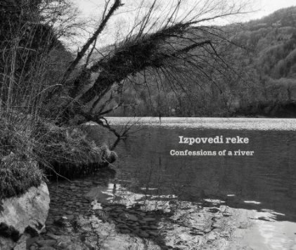 Izpovedi reke / Confessions of a river book cover