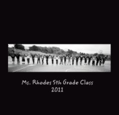 Ms. Rhodes 5th Grade Class 
2011 book cover