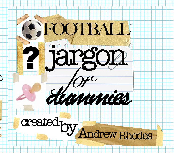 View Football Jargon for dummies by Andrew rhodes