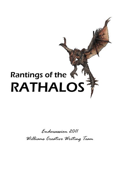 View Rantings of the RATHALOS by Endersession 2011 Williams Creative Writing Team