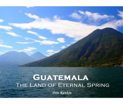 Guatemala The Land of Eternal Spring book cover