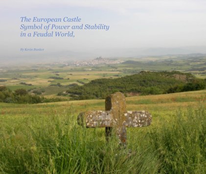 The European Castle Symbol of Power and Stability in a Feudal World, book cover